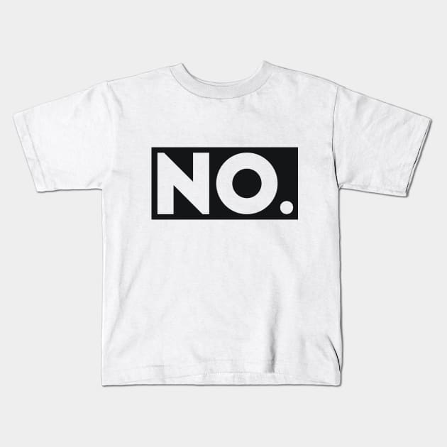 No. rude sassy joke Kids T-Shirt by RedYolk